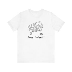 Free Indeed! - White T-Shirt w Black Image, Unisex Short Sleeve Tee, Hang Gliding Shirt, Adventure T-Shirt, Fun Summer Top, Gift for Travel Lovers, Vacation Wear