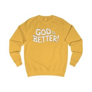 God is Better! - Inspirational Unisex Sweatshirt - Cozy, Motivational Gift for Faith, Faith-based Apparel, Church, Everyday Wear, Christian