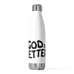 God Is Better! - Insulated Water Bottle - Perfect for Outdoors, Gifts, Motivational Drinkware, Faith Inspired