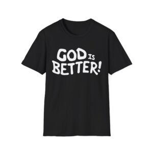 God Is Better! - White Logo - Faith-Inspired, Everyday Wear, Birthday Gift