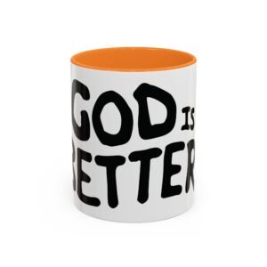 "God Is Better!" Coffee Cup - Optional Colors - Inspirational Ceramic Mug — (11oz)
